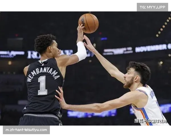 文班亚马防守威慑力凸显，马刺对阵雷霆取得全胜
